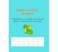 Il mio primo libro di lettere scrivo leggo e coloro Prima Elementare: Attività di pregrafismo per bambini della prima elementare - Tracciare e imparare l'alfabeto in modo semplice