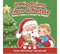 Il Mio Primo Libro di Natale da Colorare (2 3 4 anni): Colora, gioca e scopri la magia! Disegni facili e grandi per bambini 2-4 anni | Oltre 50 attività natalizie - verde bambino