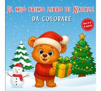 Il mio primo libro di Natale da colorare (2-5 anni): Disegni semplici e grandi per bambini piccoli - Perfetto per i primi lavoretti natalizi