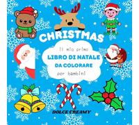 Il mio primo libro di Natale da colorare: per bambini