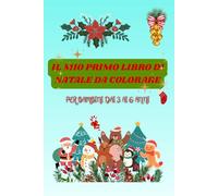 IL MIO PRIMO LIBRO DI NATALE DA COLORARE: Per bambini dai 3 ai 6 anni