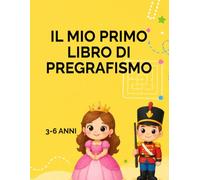 IL MIO PRIMO LIBRO DI PREGRAFISMO: 3-6 ANNI