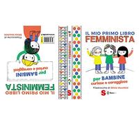 Il mio primo libro femminista. Per bambine curiose e coraggiose. Per bambini curiosi e coraggiosi. Ediz. a colori