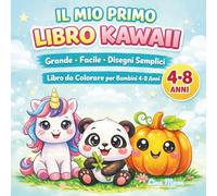 Il Mio Primo Libro Kawaii - Grande Facile Disegni Semplici: Libro da Colorare Creativo e Rilassante - 50 Disegni Tenerissimi per Bambini 4-8 anni (Serenyao Kids Collection - Edizione Italiana)