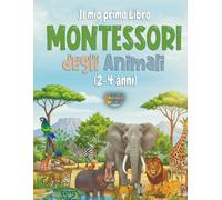 Il mio primo Libro Montessori degli Animali: Un cerca e trova realistico - Gli animali a casa loro (2-4 anni)