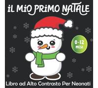 iL Mio Primo Natale Libro ad Alto Contrasto per Neonati: Educazione Sensoriale per Bebè da 0 a 12 Mesi Ricco di immagini tematiche di Natale - I Piccoli Montessori (vol.2)