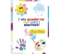 Il mio primo quaderno dei colori mischiati (Primi apprendimenti)