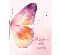 Il Mio Quaderno del Docente (MAESTRA): Strumento per insegnanti: griglie di valutazione (6 classi), osservazioni, colloqui e pagine a righe.