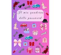 Il mio quaderno delle password: Agenda semplice e sicura per memorizzare password e credenziali