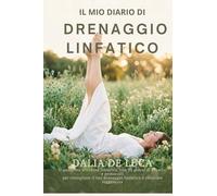 Il Mio Quaderno Linfatico: Esercizi, rituali e meditazioni per il drenaggio e il benessere del tuo sistema linfatico