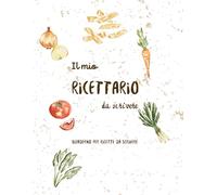 Il mio Ricettario da scrivere: Quaderno per ricette da scrivere