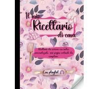 Il mio ricettario di casa: Ricettario da scrivere con indice personalizzato, 100 pagine ordinate da compilare. Con playlist!