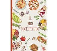 Il Mio Ricettario: Quaderno da compilare con oltre 100 schede per annotare le tue ricette preferite, ingredienti, tempi di cottura, difficoltà e note personali. Ideale per chi ama cucinare e creare