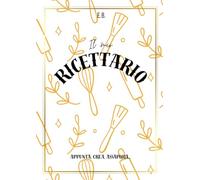 Il mio ricettario: Quaderno per appunti di cucina e ricette da scrivere.