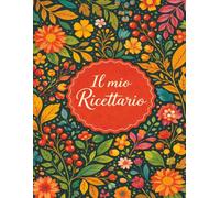 Il mio Ricettario: Quaderno per le mie ricette di cucina,spazio per scrivere ricette ingredienti e segreti della cucina di casa -5-