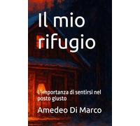 Il mio rifugio: L'importanza di sentirsi nel posto giusto
