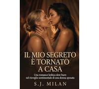 Il mio segreto è tornato a casa: Una romance lesbica slow burn sul risveglio sentimentale di una donna sposata (Sono lesbica?)