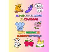 Il mio super libro da colorare.: Tanti animali ed elementi naturali.