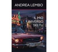 IL MIO UNIVERSO SEI TU: Un legame indistruttibile, un viaggio nel cuore dell’America e il coraggio di ricominciare