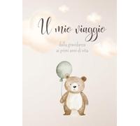 Il mio viaggio: dalla gravidanza ai primi anni di vita