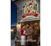 IL MIRACOLO DELLE OFFICINE: Una magia di Natale