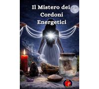 Il Mistero dei Cordoni Energetici