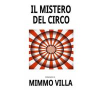 IL MISTERO DEL CIRCO (Lorenzo e Serena investigatori per caso)