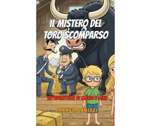 Il mistero del toro scomparso: Mario e Gina indagano sulla sparizione del toro Brunello (Le avventure di Mario e Gina)