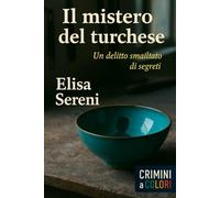 Il mistero del turchese: Un delitto smaltato di segreti (Crimini a Colori)