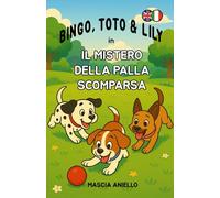 Il mistero della palla scomparsa (Bingo, Toto & Lily - Libri illustrati per bambini 2-5 anni)