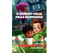 Il mistero della palla scomparsa: Bubblelino&Co - Gli amici detective