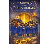 Il mistero della porta dorata: Una storia di amicizia, collaborazione e coraggio