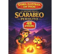 Il mistero dello scarabeo perduto: Una storia illustrata con enigmi, missioni e prove di logica per bambini 7-9 anni (Le Avventure di Leo & Nox)