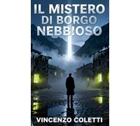 Il Mistero di Borgo Nebbioso (Thriller esoterici)