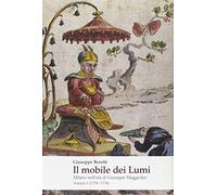 Il Mobile dei Lumi. Milano nell'Età di Giuseppe Maggiolini. Vol. I 1758-1778.