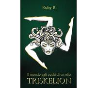 Il mondo agli occhi di un elfo - Triskelion: 1