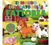 Il Mondo Colorato della Fattoria: Libro da Colorare per Bambini 3+ Anni: 50+ Disegni di Animali Carini e Semplici + QR Code Versi Animali e Adesivi Stampabili! (Libri per bambini)