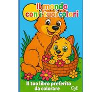 Il mondo con i tuoi colori: Il tuo libro preferito da colorare