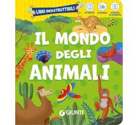Il mondo degli animali. Ediz. a colori (Libri indistruttibili)
