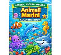 Il Mondo degli Animali Marini - Colora, Scopri e Impara Libro educativo da colorare per bambini con animali del mare: Colora, Scopri e Impara Libro ... colorare per bambini con 40 animali del mare