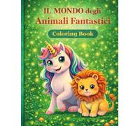 Il mondo degli aninali fantastici: Coloring book per bambini dai 4 ai 12 anni