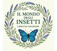 Il Mondo degli Insetti - Libro da colorare