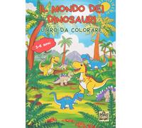 Il Mondo dei Dinosauri: Libro da Colorare