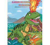 IL MONDO DEI DINOSAURI: LIBRO PER BAMBINI, PICCOLI ESPLORATORI, DA COLORARE