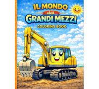 Il mondo dei grandi mezzi: Coloring book per bambini e ragazzi dai 4 ai 12 anni