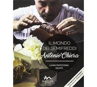 Il mondo dei semifreddi. La mia pasticceria gelata. Ediz. bilingue