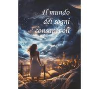 Il mondo dei sogni consapevoli