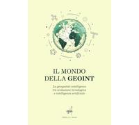IL MONDO DELLA GEOINT: La geospatial-intelligence tra evoluzione tecnologica e intelligenza artificiale