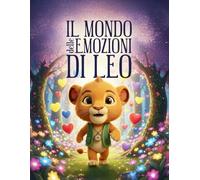 Il Mondo delle Emozioni di Leo: Scoprire e gestire le emozioni