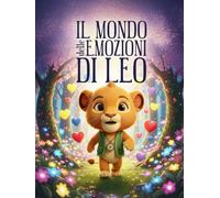 Il Mondo delle Emozioni di Leo: Scoprire e gestire le emozioni